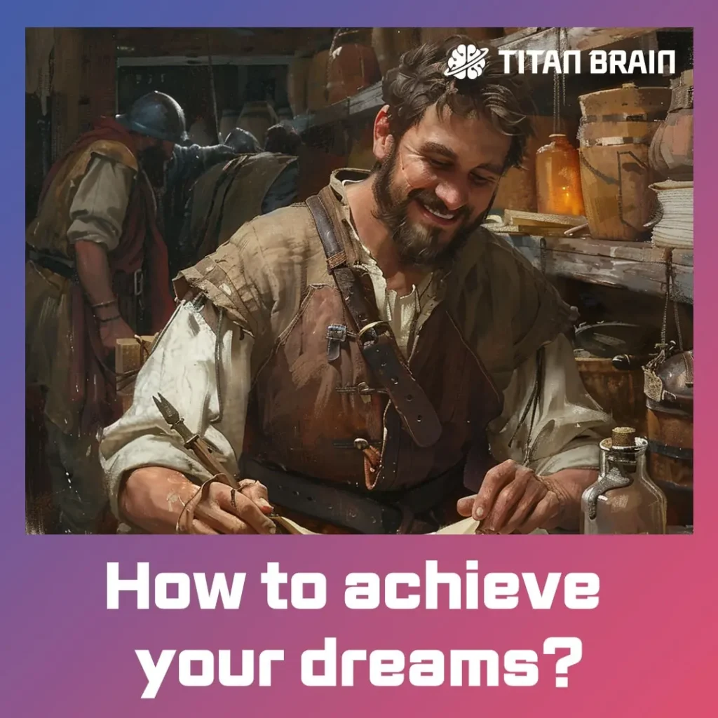 How to achieve your dreams