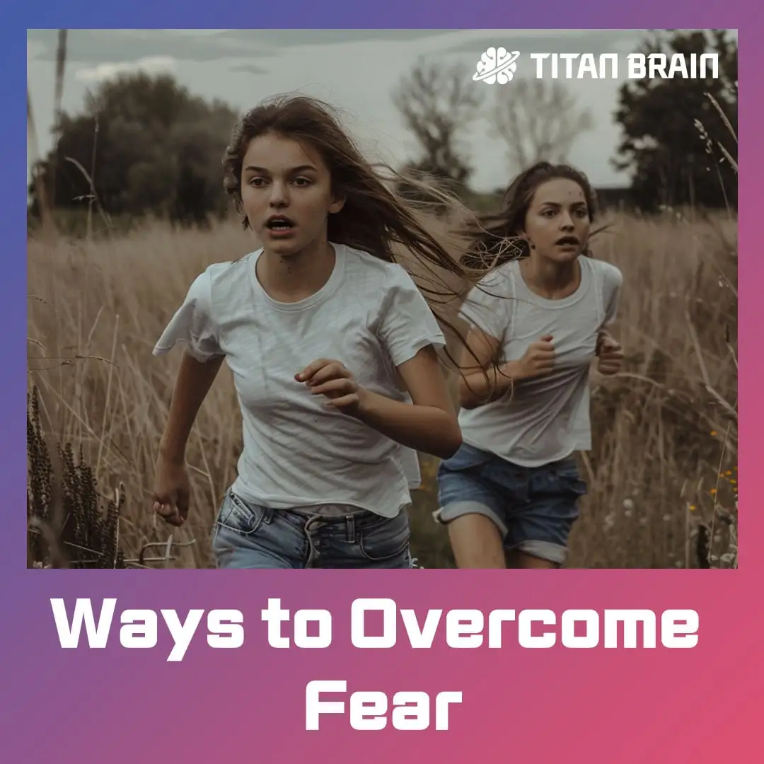 Ways to Overcome Fear